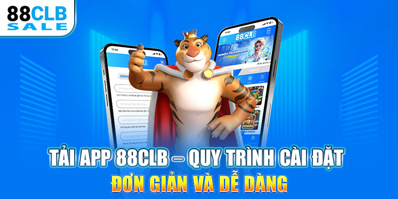 Tải app 88CLB - Quy trình cài đặt đơn giản và dễ dàng