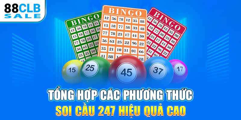 Tổng hợp các phương thức Soi cầu 247 hiệu quả cao